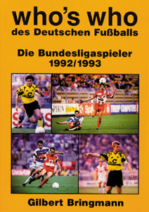 Who's who des Deutschen Fußballs Die Bundesliga-Spieler und Trainer 92/93