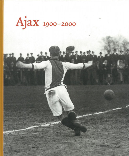 Ajax 1900-2000. (Amsterdam)