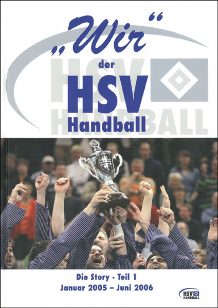 Wir der HSV Handball - Die Story Teil 1: Januar 2005 - Juni 2006