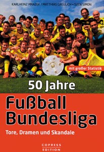 50 Jahre Fußball-Bundesliga - Tore, Dramen und Skandale.