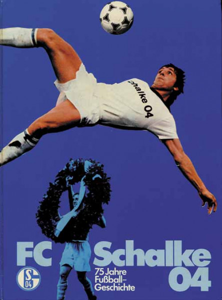 FC Schalke 04. 75 Jahre Fußball-Geschichte.