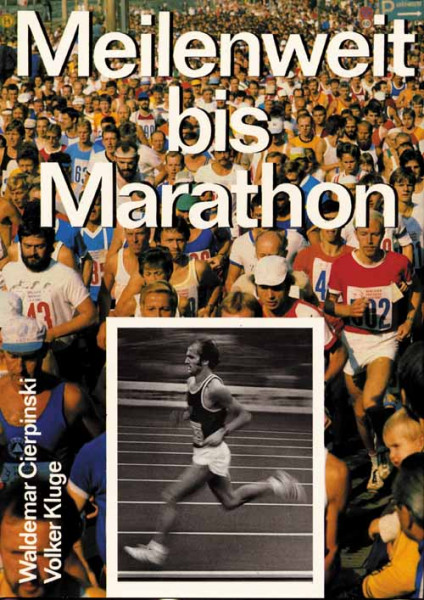 Meilenweit bis Marathon. Ein Buch über den Marathon mit umfangreichem Statistikmaterial.