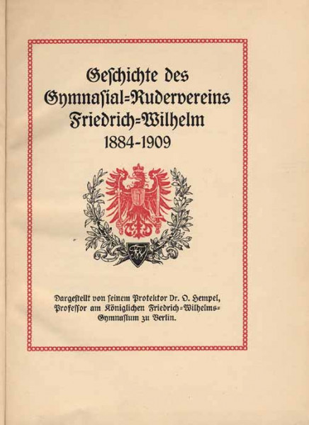 Geschichte des Gymnasial-Rudervereins Friedrich-Wilhelm 1884 - 1909