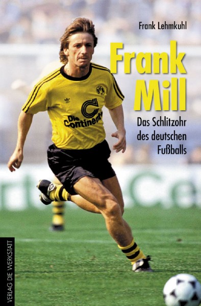 Frank Mill - Das Schlitzohr des deutschen Fußballs.
