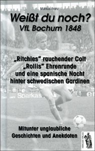 Weißt du noch? VfL Bochum 1848 - Mitunter unglaubliche Geschichten und Anekdoten.