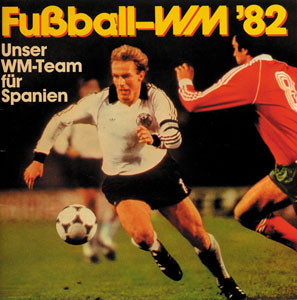 Fußball-WM '82. Unser WM-Team für Spanien.