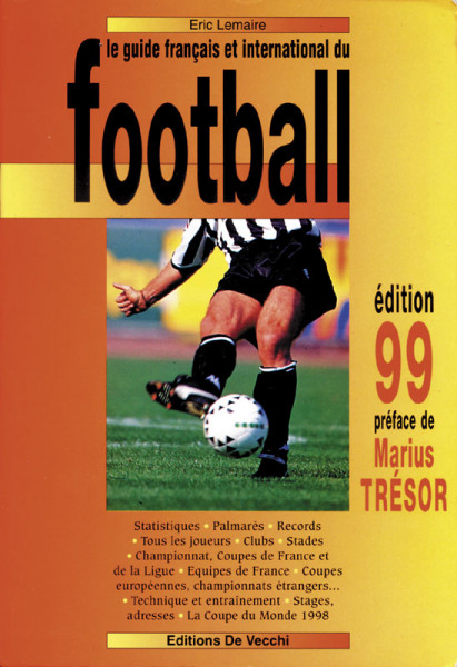 Le guide francais et international du Football. Edition 99.