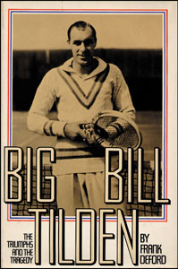 Big Bill Tilden - The Triumphs and the Tragedy