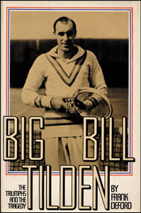 Big Bill Tilden - The Triumphs and the Tragedy