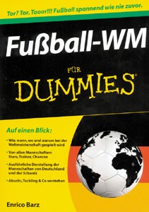 Fußball-WM für Dummies: Tor? Tor. Toor!!! Fußball spannend wie nie zuvor.