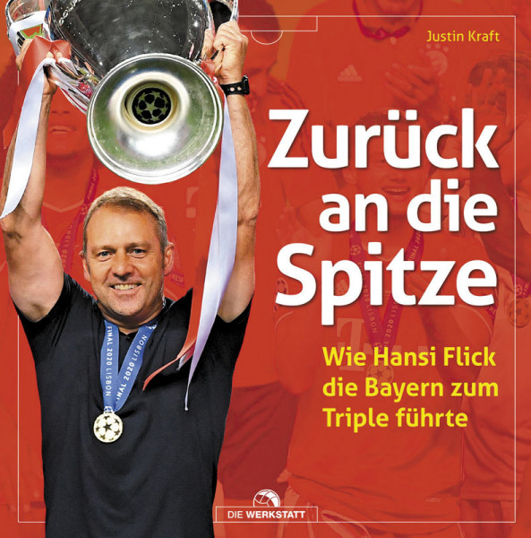 Zurück an die Spitze - Wie Hansi Flick die Bayern zum Triple führte