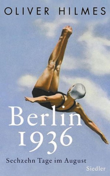 Berlin 1936 - Sechzehn Tage im August.