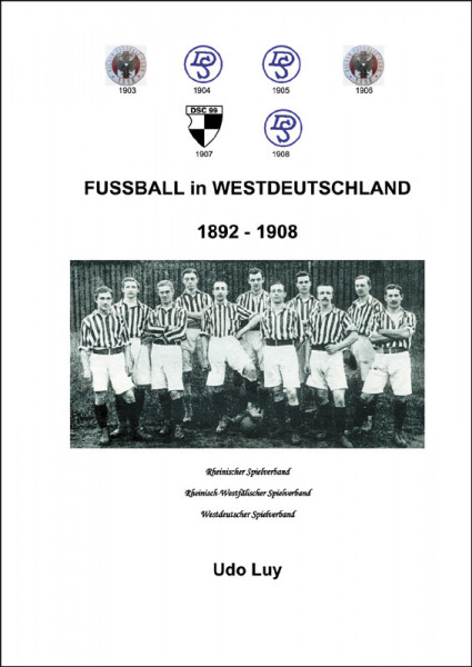 Fußball in Westdeutschland Band 1: 1892-1907/08