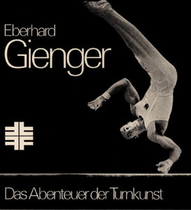 Eberhard Gienger. Das Abenteuer der Turnkunst.