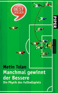 Manchmal gewinnt der Bessere - Die Physik des Fußballspiels.