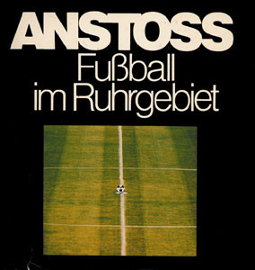 Anstoss. Fußball im Ruhrgebiet.