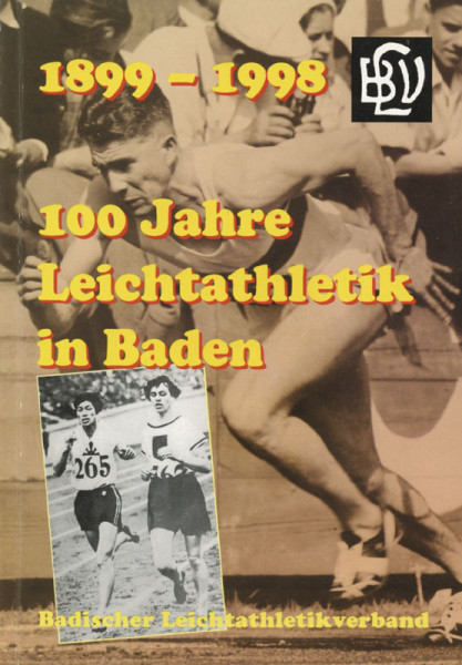 100 Jahre Leichtathletik in Baden 1899 - 1998.