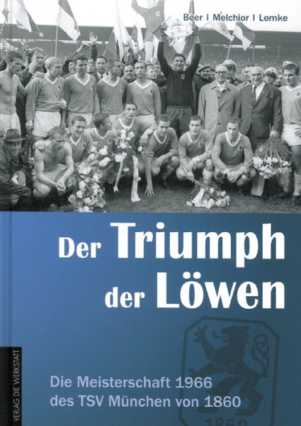 Der Triumph der Löwen - Die Meisterschaft 1966 des TSV München von 1860