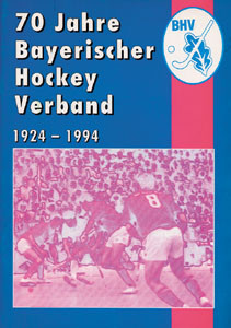 70 Jahre Bayerischer Hockey-Verband 1924-1994.