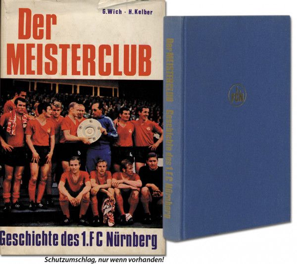 Der Meisterclub. Geschichte des 1.FC Nürnberg.