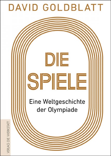 Die Spiele - Eine Weltgeschichte der Olympiade