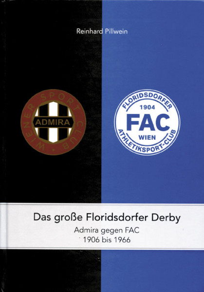 Das große Floridsdorfer Derby - Admira gegen FAC 1906 bis 1966