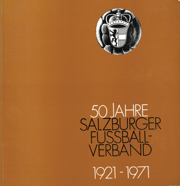 50 Jahre Salzburger Fußballverband. 1921 - 1971.