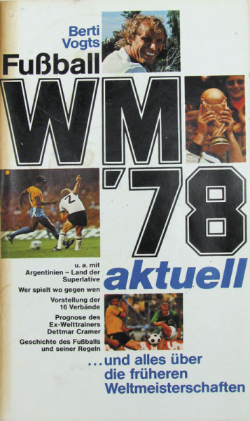 Fußball WM '78 aktuell...und alles über die früheren Weltmeisterschaften.