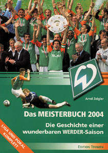 Das Meisterbuch 2004 - Die Geschichte einer wunderbaren WERDER-Saison.