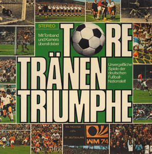 Tore Tränen Triumphe. Mit Tonband und Kamera überall dabei. Unvergeßliche Spiele der deutschen Fußba