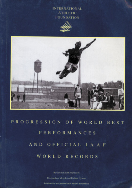 Internatiional Athletic Foundation. Progression of World Best Performances and official IAAF World R