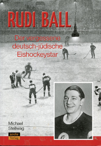 Rudi Ball. Der vergessene deutsch-jüdische Eishockeystar.