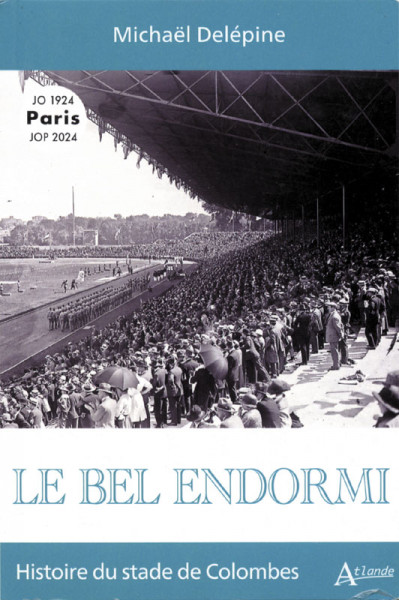 Le Bel Endormi. Histoire du stade de Colombes.