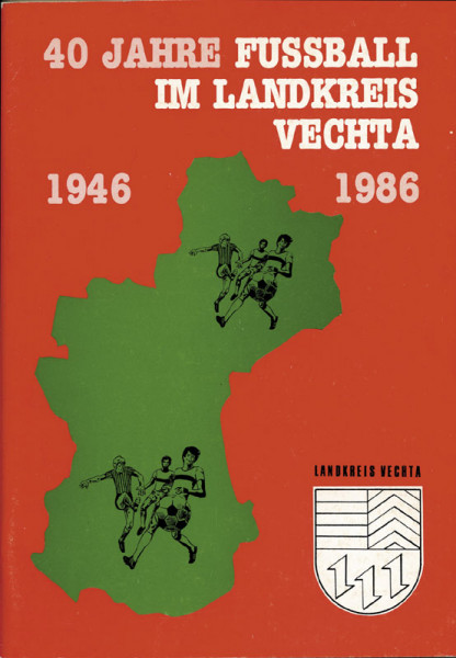 40 Jahre Niedersächsischer Fußballverband Kreis Vechta. 1946-1986.
