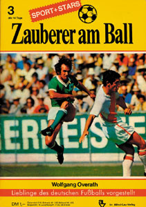 Wolfgang Overath. Heft 3 aus der Reihe ZAUBERER AM BALL. Lieblinge des deutschen Fußballs vorgestell