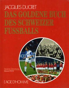 Das goldene Buch des Schweizer Fußballs.