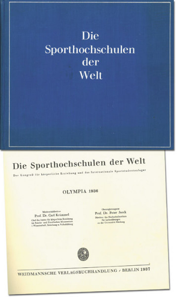 Die Sporthochschulen der Welt. Der Kongreß für körperliche Erziehung und das Internationale Sportstudentenlager. Olympia 1936.