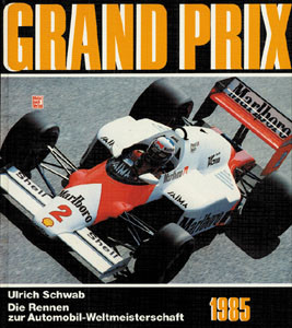 Grand Prix. Die Rennen zur Automobil - Weltmeisterschaft 1985
