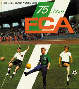 75 Jahre FCA. 1907-1982. Der dornenreiche Weg unseres Vereins über zwei Kriege und mehrere Fusionen.