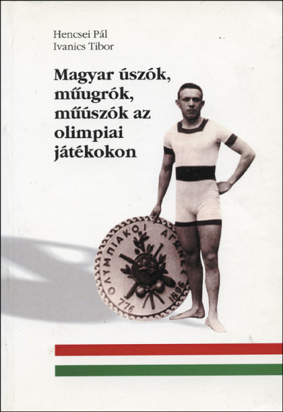 Magyar úszók,müugrók,müúszók az olimpiai játékokon.