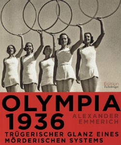 Olympia 1936 - Trügerischer Glanz eines mörderischen Systems.