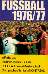 Fussball 1976/77. Die neue Bundesliga. Europa: Pokal + Meisterschaft. Olympisches Turnier in Montreal.