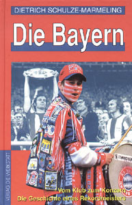 Die Bayern - Vom Club zum Konzern. Die Geschichte eines Rekordmeisters.