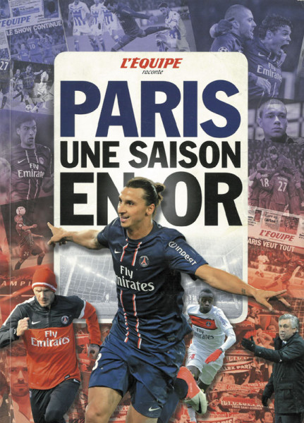 Paris - Une Saison en Or. 2012-2013 PSG, la marche des champions.