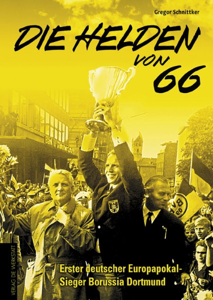 Die Helden von 66 - Erster deutscher Europapokal-Sieger Borussia Dortmund.
