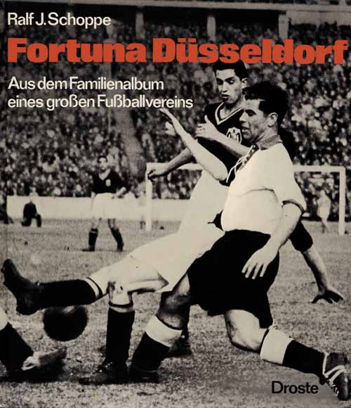 Fortuna Düsseldorf. Aus dem Familienalbum eines großen Fußballvereins.