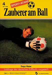 Sepp Maier. Heft 4 aus der Reihe ZAUBERER AM BALL. Lieblinge des deutschen Fußballs vorgestellt.